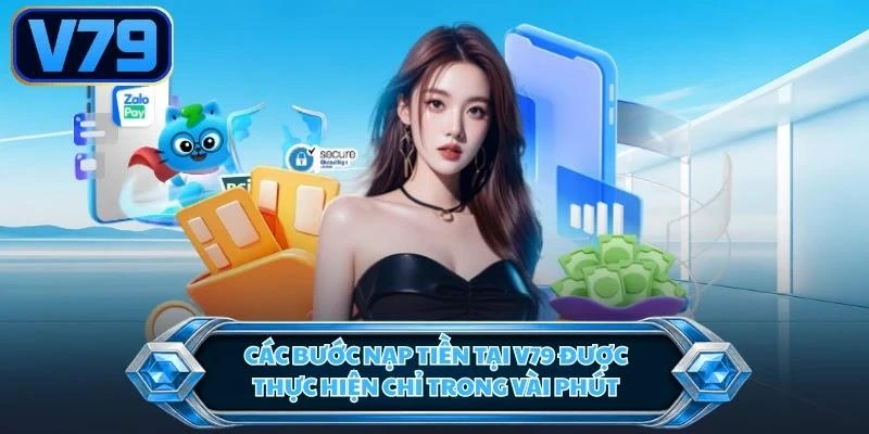 cac-buoc-nap-tien-tai-v79-duoc-thuc-hien-chi-trong-vai-phut Các bước nạp tiền tại V79 được thực hiện chỉ trong vài phút
