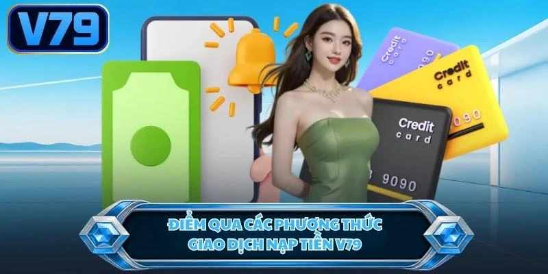 diem-qua-cac-phuong-thuc-giao-dich-nap-tien-v79 Điểm qua các phương thức giao dịch nạp tiền V79